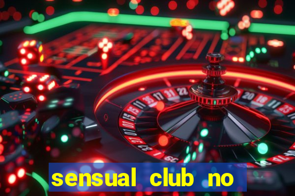 sensual club no esporte interativo